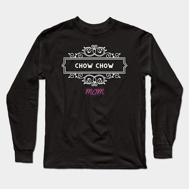 Chow chow - dog moms Long Sleeve T-Shirt by Fabled Rags 